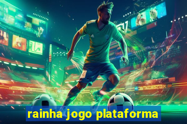 rainha jogo plataforma